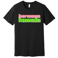 Hermana Kamala Pearlie Girlie Billionisa Boutique Premium T-Shirt