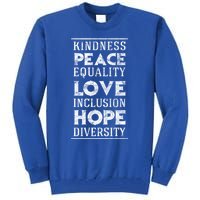 Hu Kindness Peace Equality Love Inclusion Diversity Gift Tall Sweatshirt