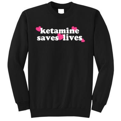 Hazel Ketamine Saves Lives Tall Sweatshirt