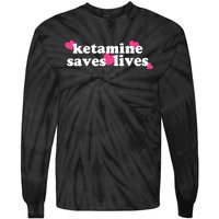 Hazel Ketamine Saves Lives Tie-Dye Long Sleeve Shirt