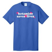 Hazel Ketamine Saves Lives Tall T-Shirt