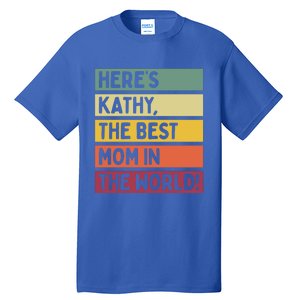 Here's Kathy The Best Mom In The World Mother's Day Retro Gift Tall T-Shirt