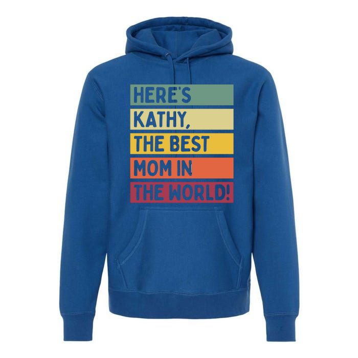 Here's Kathy The Best Mom In The World Mother's Day Retro Gift Premium Hoodie