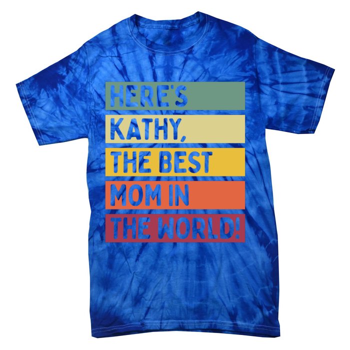 Here's Kathy The Best Mom In The World Mother's Day Retro Gift Tie-Dye T-Shirt