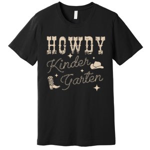 Howdy Kindergarten Teachers Parents Cowgirl Western Premium T-Shirt