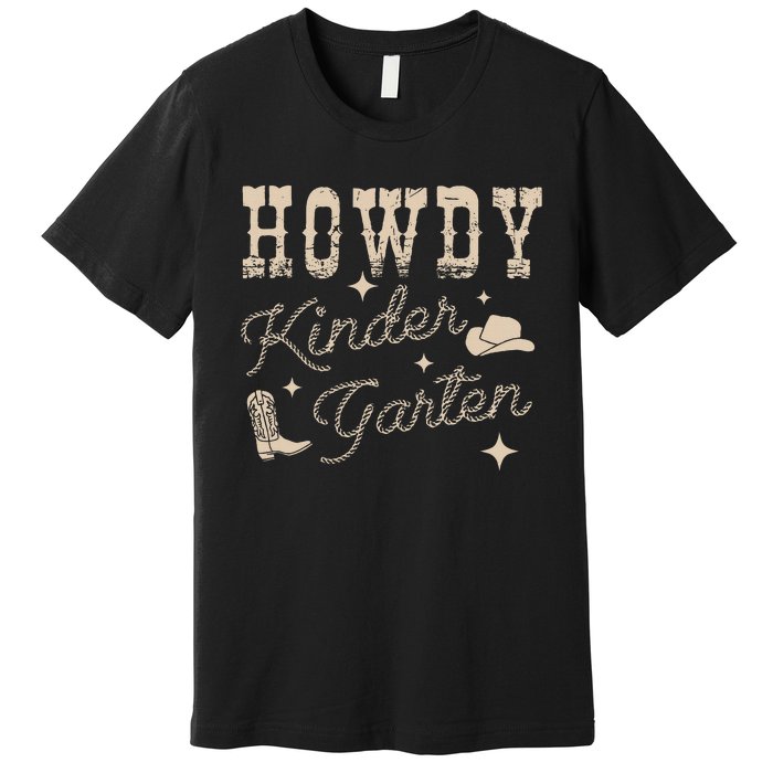 Howdy Kindergarten Teachers Parents Cowgirl Western Premium T-Shirt