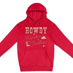 Howdy Kindergarten Teachers Parents Cowgirl Western Premium Pullover Hoodie