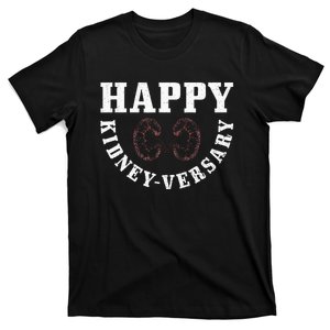 Happy Kidney Versary Pun For A Kidney Recipient T-Shirt