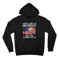 He’s Like A President But For Stupid People Hoodie