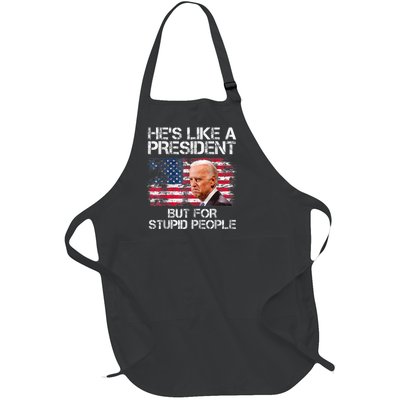 He’s Like A President But For Stupid People Full-Length Apron With Pockets