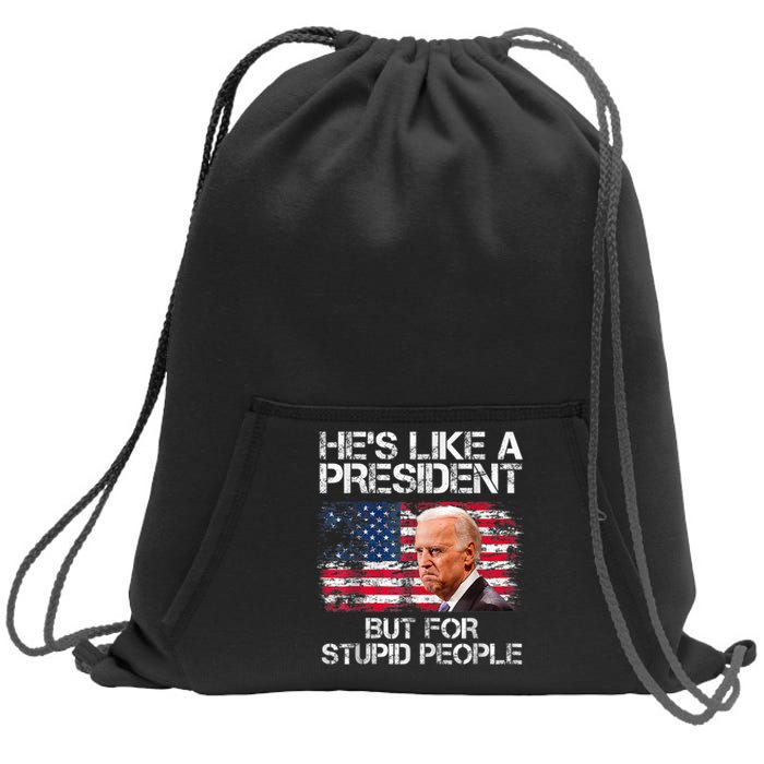 He’s Like A President But For Stupid People Sweatshirt Cinch Pack Bag