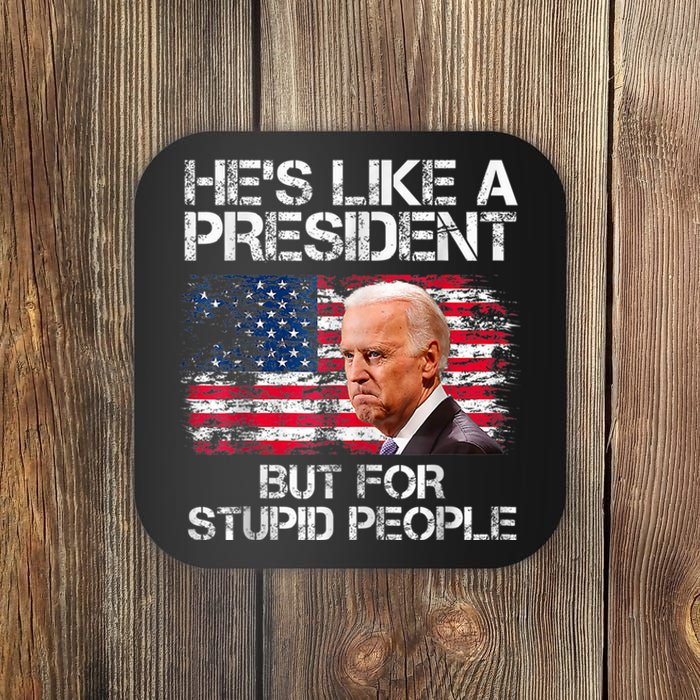 He’s Like A President But For Stupid People Coaster