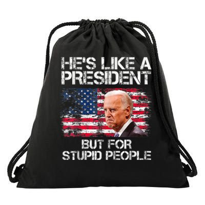 He’s Like A President But For Stupid People Drawstring Bag