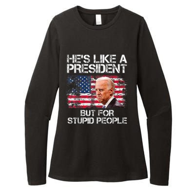 He’s Like A President But For Stupid People Womens CVC Long Sleeve Shirt