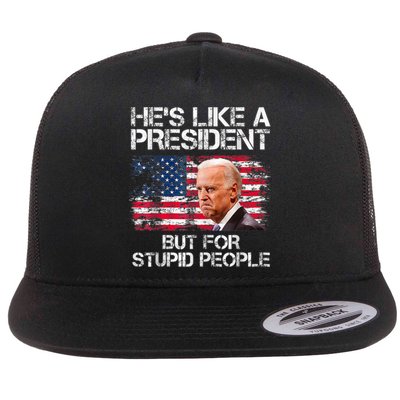 He’s Like A President But For Stupid People Flat Bill Trucker Hat