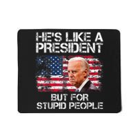 He’s Like A President But For Stupid People Mousepad