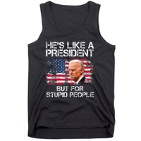 He’s Like A President But For Stupid People Tank Top