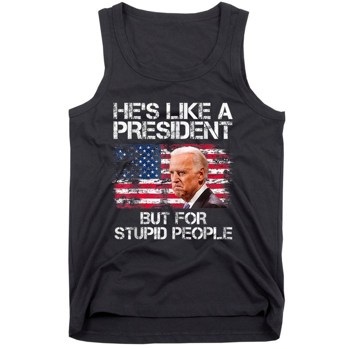 He’s Like A President But For Stupid People Tank Top