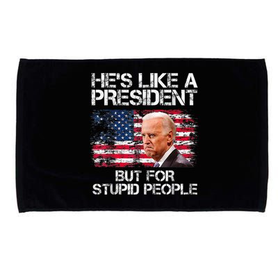 He’s Like A President But For Stupid People Microfiber Hand Towel