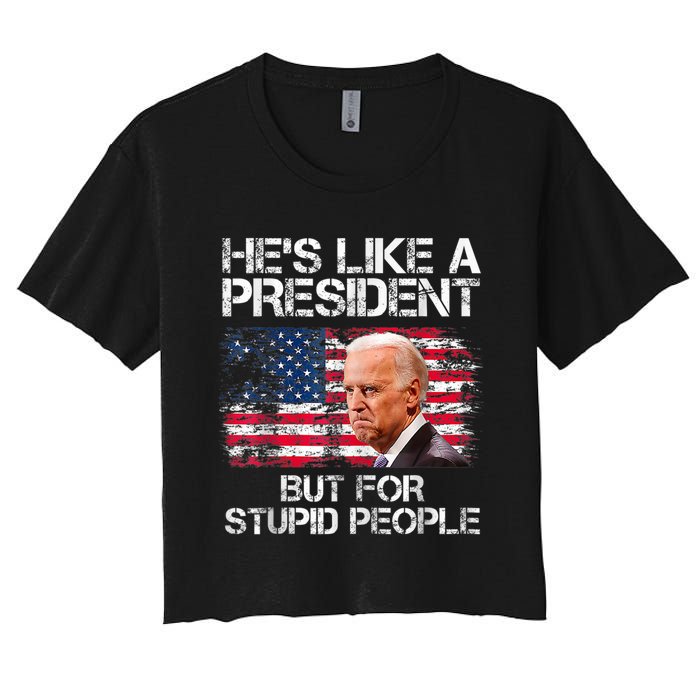 He’s Like A President But For Stupid People Women's Crop Top Tee