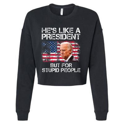 He’s Like A President But For Stupid People Cropped Pullover Crew