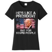 He’s Like A President But For Stupid People Women's T-Shirt