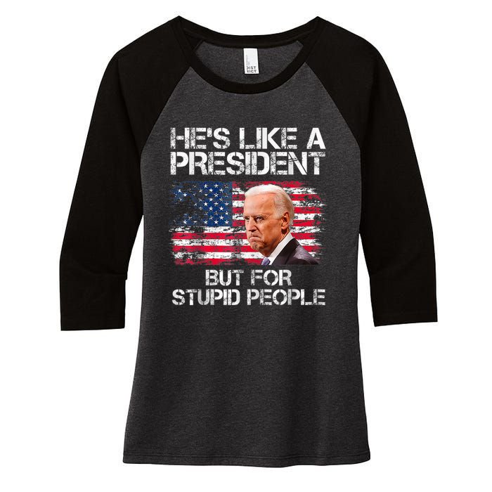 He’s Like A President But For Stupid People Women's Tri-Blend 3/4-Sleeve Raglan Shirt