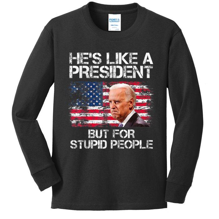 He’s Like A President But For Stupid People Kids Long Sleeve Shirt