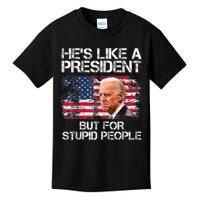 He’s Like A President But For Stupid People Kids T-Shirt