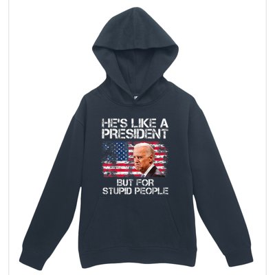 He’s Like A President But For Stupid People Urban Pullover Hoodie