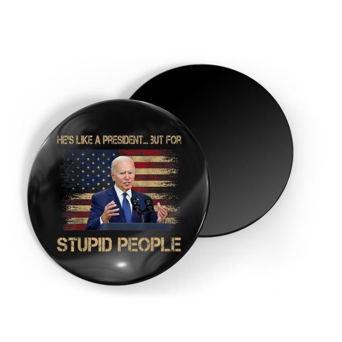 He's Like A President..but For Stupid People Anti Biden Flag Magnet