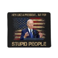 He's Like A President..but For Stupid People Anti Biden Flag Mousepad