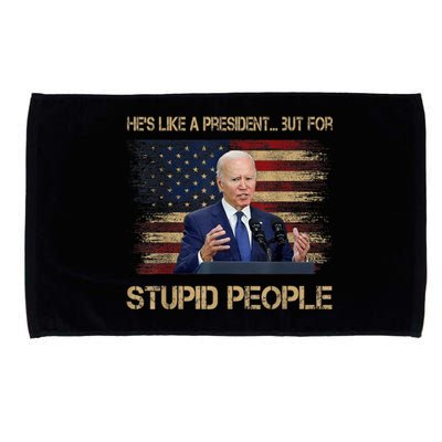 He's Like A President..but For Stupid People Anti Biden Flag Microfiber Hand Towel