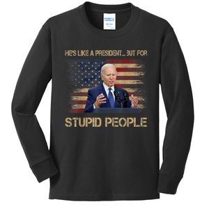 He's Like A President..but For Stupid People Anti Biden Flag Kids Long Sleeve Shirt