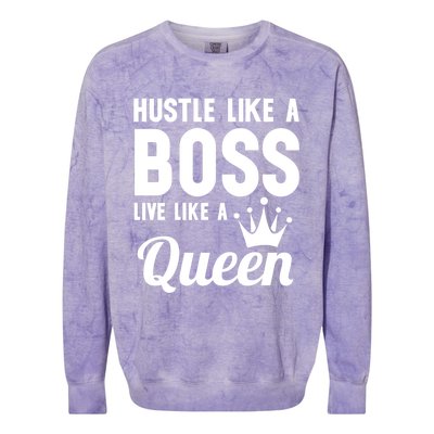 Hustle Like A Boss Live Like A Queen Gift Wife Mom Boss Gift Colorblast Crewneck Sweatshirt