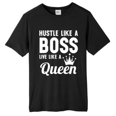 Hustle Like A Boss Live Like A Queen Gift Wife Mom Boss Gift Tall Fusion ChromaSoft Performance T-Shirt