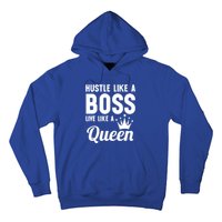 Hustle Like A Boss Live Like A Queen Gift Wife Mom Boss Gift Hoodie