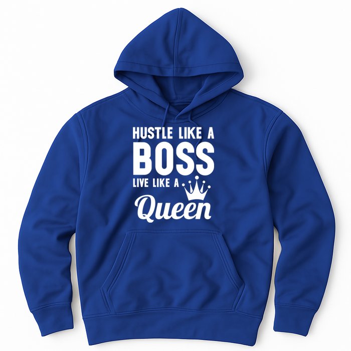 Hustle Like A Boss Live Like A Queen Gift Wife Mom Boss Gift Hoodie