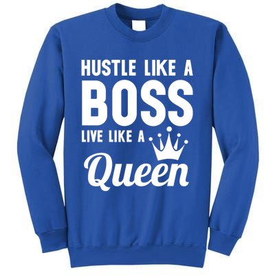 Hustle Like A Boss Live Like A Queen Gift Wife Mom Boss Gift Sweatshirt