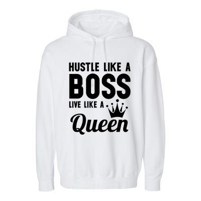 Hustle Like A Boss Live Like A Queen Gift Wife Mom Boss Gift Garment-Dyed Fleece Hoodie