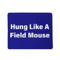 Hung Like A Field Mouse Mousepad