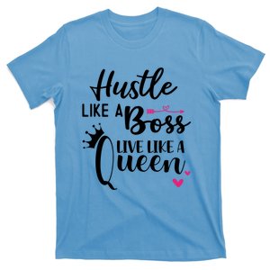 Hustle Like A Boss Live Like A Queen Gift Wife Mom Boss Funny Gift T-Shirt