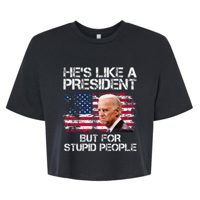 He’S Like A President But For Stupid People Bella+Canvas Jersey Crop Tee