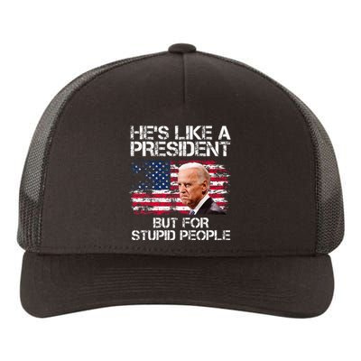 He’S Like A President But For Stupid People Yupoong Adult 5-Panel Trucker Hat