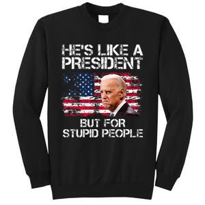 He’S Like A President But For Stupid People Sweatshirt