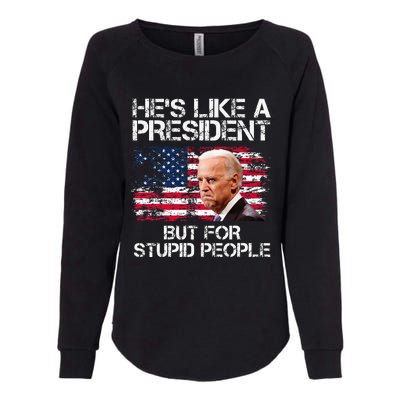 He’S Like A President But For Stupid People Womens California Wash Sweatshirt