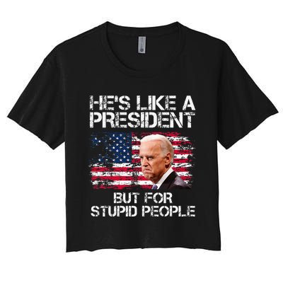 He’S Like A President But For Stupid People Women's Crop Top Tee