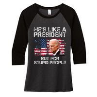 He’S Like A President But For Stupid People Women's Tri-Blend 3/4-Sleeve Raglan Shirt