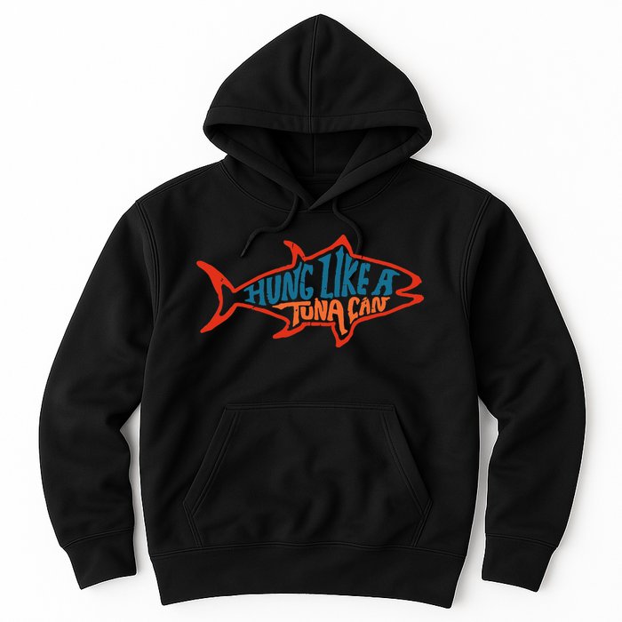 Hung Like A Tuna Can Funny Retro Hoodie