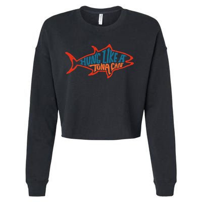 Hung Like A Tuna Can Funny Retro Cropped Pullover Crew